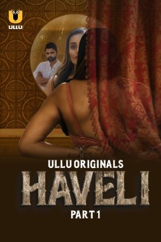 Download [18+] Haveli Part 1 (2023) Hindi Ullu Originals Web Series HDRip 1080p | 720p | 480p [200MB] download
