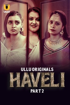 Download [18+] Haveli Part 2 (2023) Hindi Ullu Originals Web Series HDRip 1080p | 720p | 480p [200MB] download