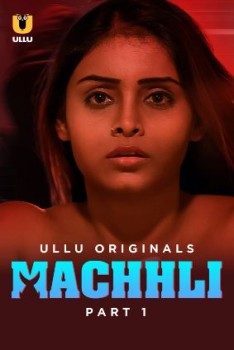 Download [18+] Machhli Part 1 (2024) Hindi Ullu Originals Web Series HDRip 1080p | 720p | 480p [250MB] download